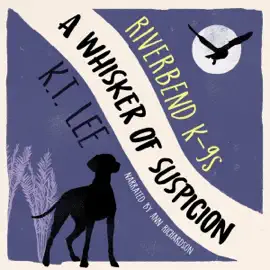 A Whisker of Suspicion: Riverbend K-9s, Book 3 (Unabridged)