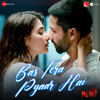 Bas Tera Pyaar Hai (From "Deva") - Vishal Mishra, Raj Shekhar & Pratiksha Kale