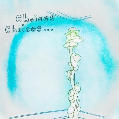 Choices Choices... - Single