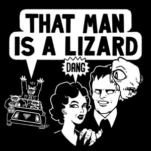 THAT MAN IS A LIZARD - Single