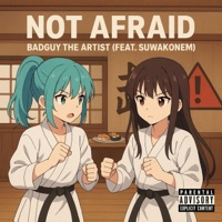 Not Afraid (feat. suwakonem) - Single - BadGuy The Artist