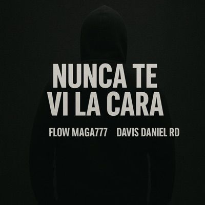 NUNCA TE VI LA CARA (feat. Davis Daniel rd) - Single