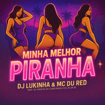 Minha Melhor Piranha (feat. Dj Vinicin do Concórdia & Dj Js da Bl) - Single