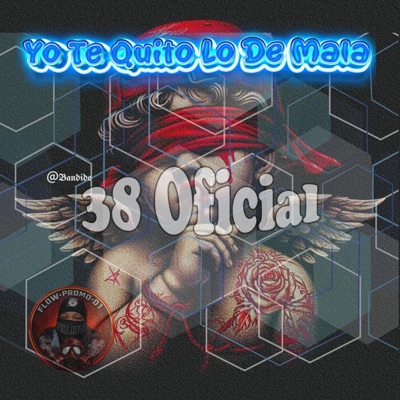 Yo Te Quito Lo De Mala (feat. El 38 Oficial) - Single