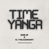 TimeYanga (feat. El TheLegendary) - Single - Sam Jr Music zm