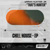 Chill House EP - Yaahn Hunter Jr.