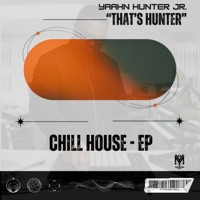 Chill House EP - EP - Yaahn Hunter Jr.