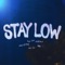 Stay Low - Childlike CiCi, Toyalove & Reece Lache' lyrics