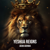 Yeshua Reigns - Jacob Agendia