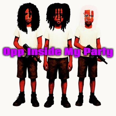 Opp Inside My Party (feat. Luhdoodle & Lilkhen) - Single