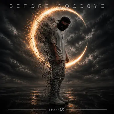 Ascolta 'Before Goodbye - Single' di EBAN-IX