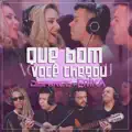 QUE BOM VOCÊ CHEGOU