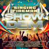 Singing Fireman - SHOW DEM