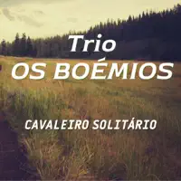 Cavaleiro Solitário — Trio Os Boemios