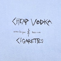 cheap vodka & cigarettes (feat. SEB.COVE) - Single - arran brogan