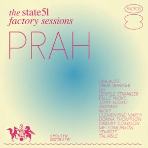 The state51 Factory Sessions: PRAH