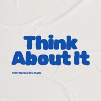 Tristan Cole Boltman - Think About It
