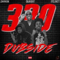 330 Dubside (feat. Zaybo3k & ITC.Fatt) - Single - Cray.dot