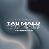 TAU MALU - Single - Datsir Mkdmpt