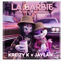 LA BARBIE SON DE LO BANDIDOS (feat. Kreizy K) - Single - JAYLÁN