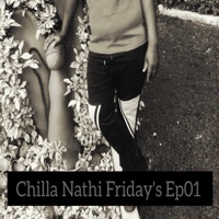 Chilla Nathi Friday's Ep01 - DjMlungu SA