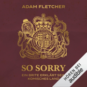 So sorry: Ein Brite erklärt sein komisches Land