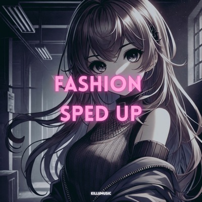killumusic - Fashion (Sped Up)