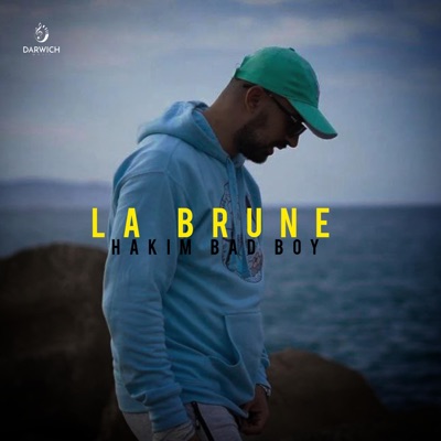 Hakim Bad Boy - LA BRUNE