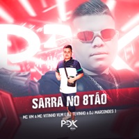 Sarra no 8Tão (feat. MC VITINHO VLM) - Single - MC VM, DJ Tevinho & DJ MARCONDES