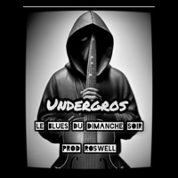 Le blues du dimanche soir - Single - Undergros