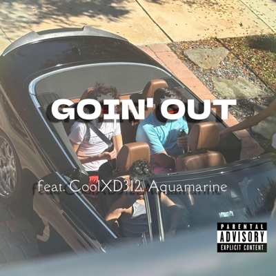 GOIN' OUT (feat. CoolXD312 & Aquamarine) - Single