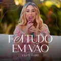 Foi Tudo em Vao