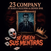 Se Creen Sus Mentiras (feat. Raza Callejera & Dener Bnk) - Single - 23 Company