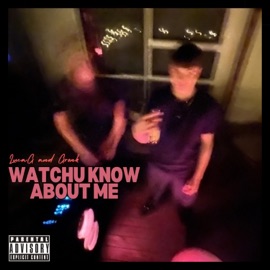 WATCHU KNOW ABOUT ME (feat. Gronk) Luca G