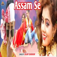 Assam Se - Single - Bijay Baraik