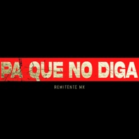Pa que no digan - Single - Remitente Mx
