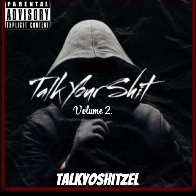 Talk Your Shit (volume.2) - Album by TalkyoshitZel - Apple Music