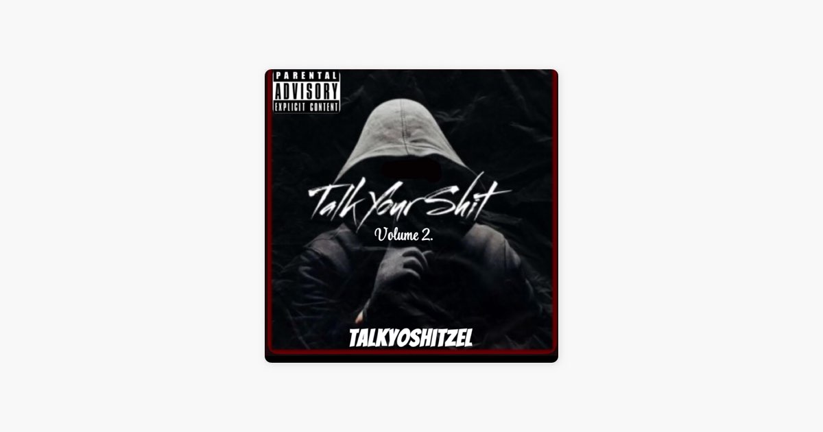 Talk Your Shit (volume.2) - Album by TalkyoshitZel - Apple Music