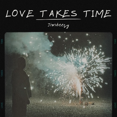LOVE TAKES TIME