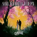 Save Yourself For Me