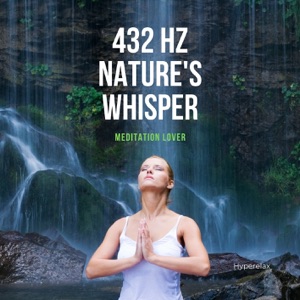 432 Hz Nature's Whisper: Meditation Lover