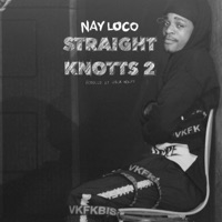 Straight Knotts 2 - Nay Loco