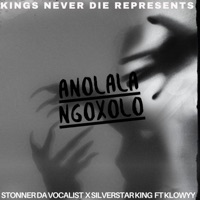 Anolala ngoxolo (feat. Stonner da Vocalist & Klowyy) - Single - Silverstar king