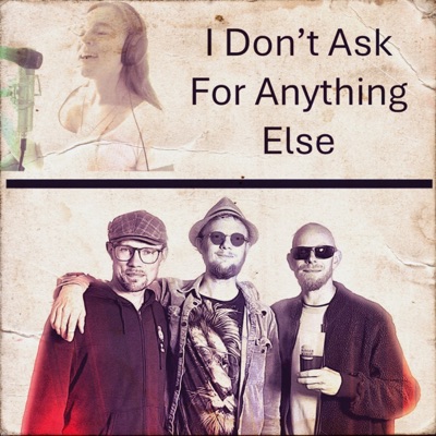I Don't Ask For Anything Else - Single
