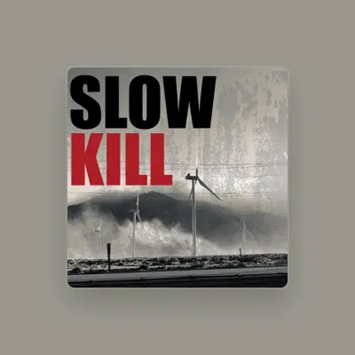 Listen to SlowKill, watch music videos, read bio, see tour dates & more!