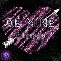 Be Mine - Single - Chri$$$