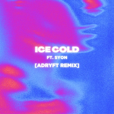 Ice Cold (Adryft Remix) [feat. Syon] - Single