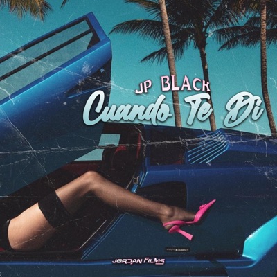 Cuando te di (feat. Jordan Films RD) - Single