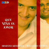Que Viva el Amor - Ernesto Mendoza & Rolando Ochoa