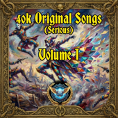 40k Original Songs (Serious), Vol. 1
